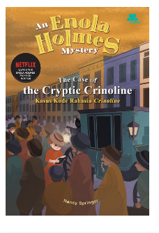 The Cryptic crinoline an enola holmes mystery : Kisah misteri enola holmes kasus kode rahasia crinoline / Nancy Springer ; penerjemah, Rifky Ravanto Putra ; editor, Tyas Puspita Sari ; ilustrator, Zelma M. Firdauzia