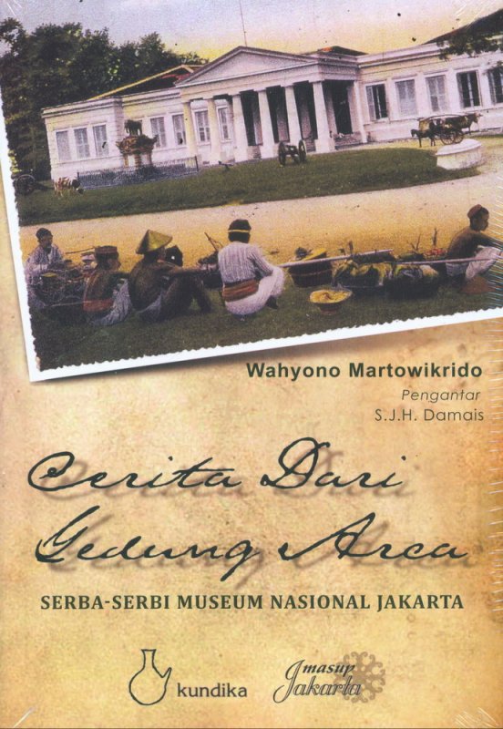 Cerita dari Gedung Arca : Serba serbi museum nasional Jakarta