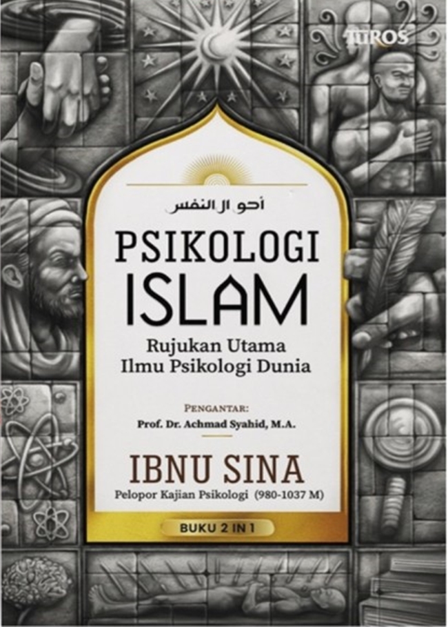Psikologi islam :  rujukan utama ilmu psikologi dunia / Ibnu Sina ; penerjemah, Imam Ghozali ; penyunting, Ariel Pramudya, M. Farobi Afandi