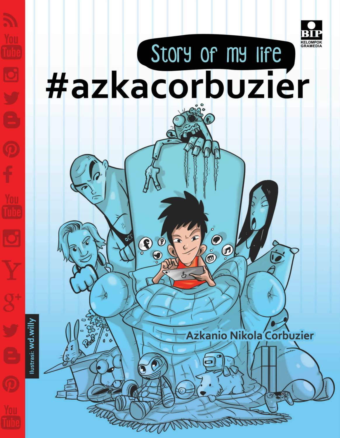 Story of my life :  #azkacorbuzier / Azkanio Nikola Corbuzier ; ilustrasi, Wd.Willy ; penyunting, Marina Ariyani