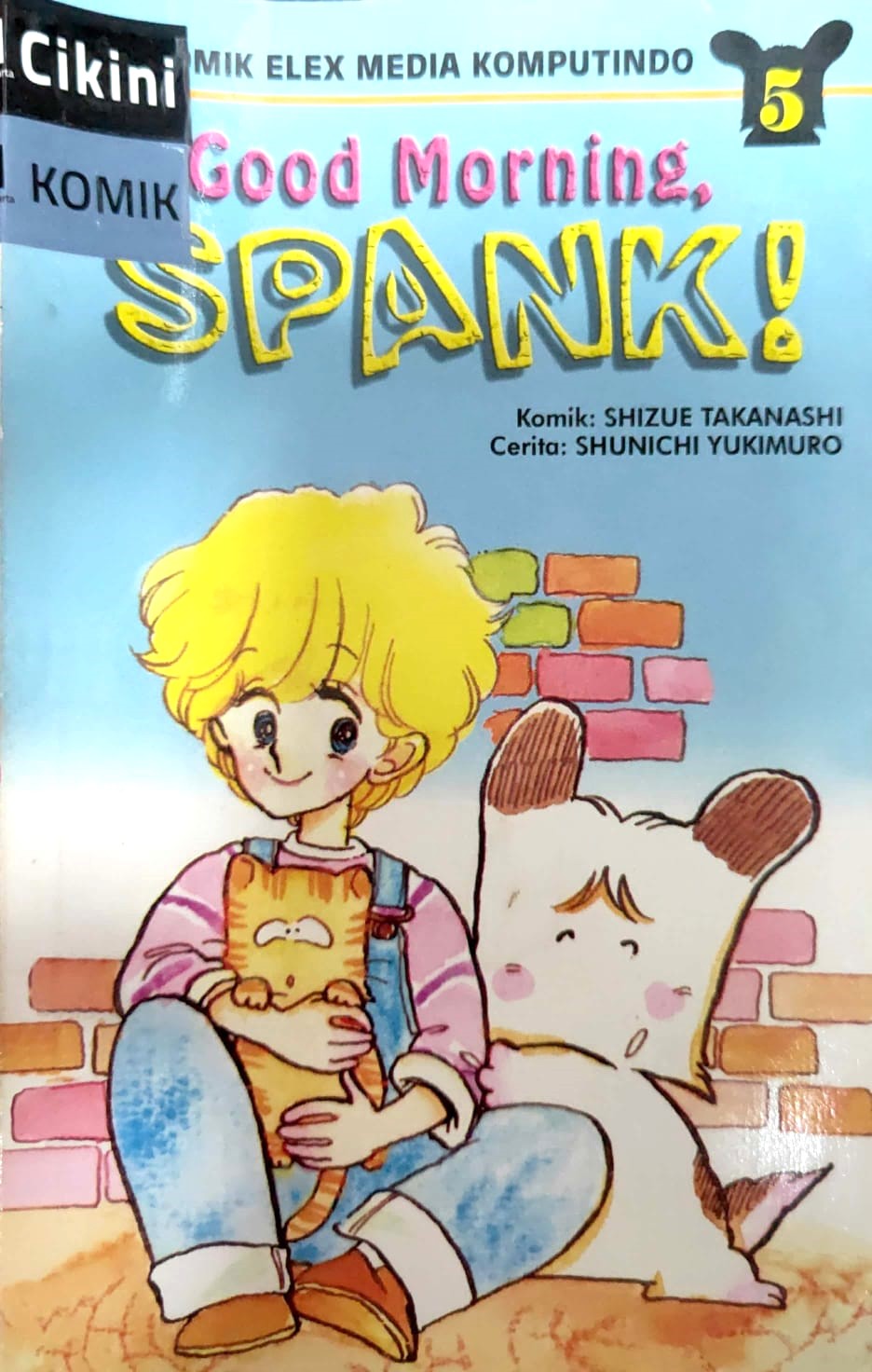 Good morning, Spank! 5 / Shizue Takanashi & Shunichi Yukimuro ; alih bahasa, Patsiana T. Sofyan ; editor, Binarti
