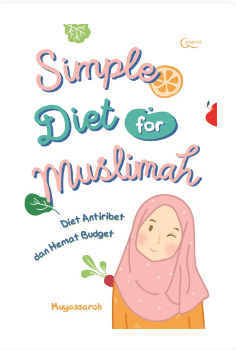 Simple diet for muslimah : diet antiribet dan hemat budget