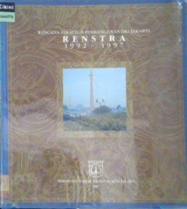 Rencana strategis pembangunan DKI Jakarta : RENSTRA 1992-1997