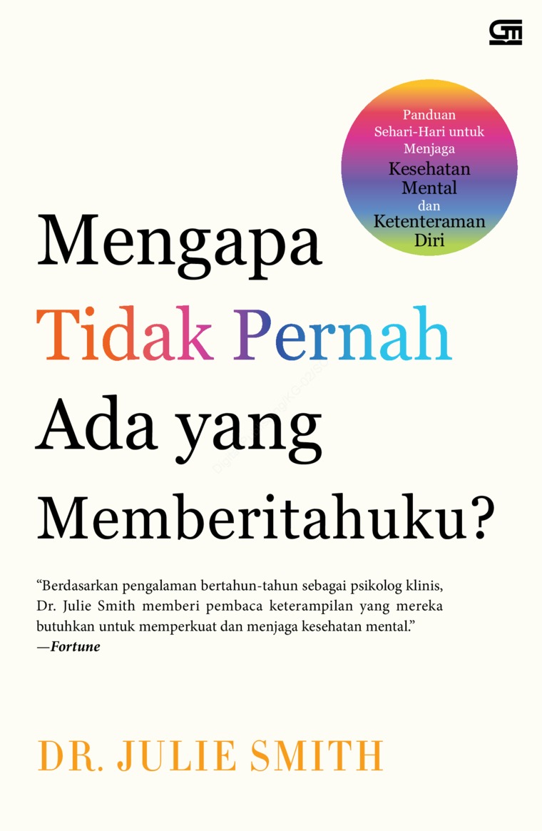 Mengapa tidak pernah ada yang memberitahuku? : panduan sehari-hari untuk menjaga kesehatan mental dan ketentraman diri