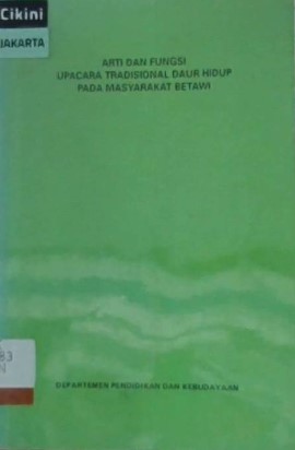 Arti dan fungsi upacara tradisional daur hidup pada masyarakat Betawi