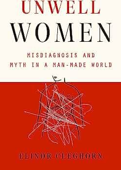Unwell women : misdiagnosis and myth in a man-made world
