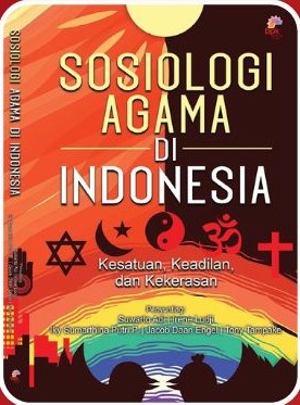 Sosiologi agama di Indonesia :  kesatuan, keadilan, dan kekerasan / Universitas Kristen Satya Wacana ; penyunting, Suwarto Adi, Iki Suwarthina Putri Prayitno, Jacob Daan Engel, Tony Tampake, Irene Ludji