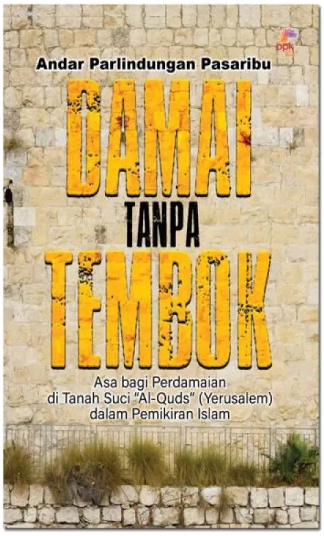 Damai tanpa tembok / Andar Parlindungan Pasaribu