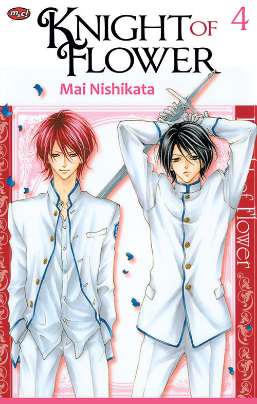 Knight Of Flower 04 / Mai Nishikata; penerjemah, Mustika Maria; penyunting, Sri Nurhayati; Grafik, Ikmal Aldwinsyah