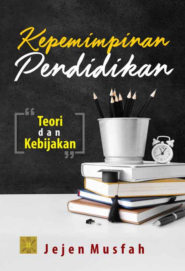 Kepemimpinan pendidikan : teori dan kebijakan