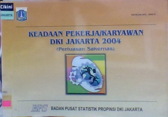 Keadaan pekerja/karyawan DKI Jakarta 2004 : perluasan sakernas