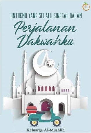 Untukmu yang selalu singgah dalam perjalanan dakwahku