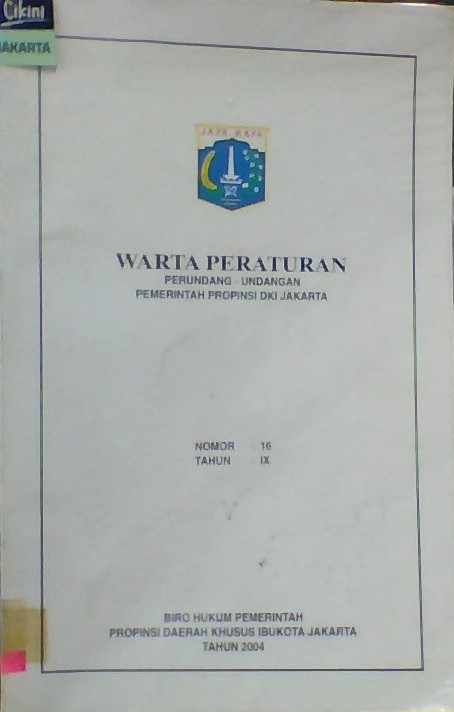 Warta peraturan : perundang-undangan Pemerintah Propinsi DKI Jakarta nomor 16 tahun ix