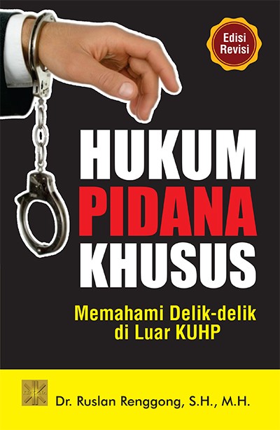 Hukum pidana khusus : memahami delik-delik di luar KUHP