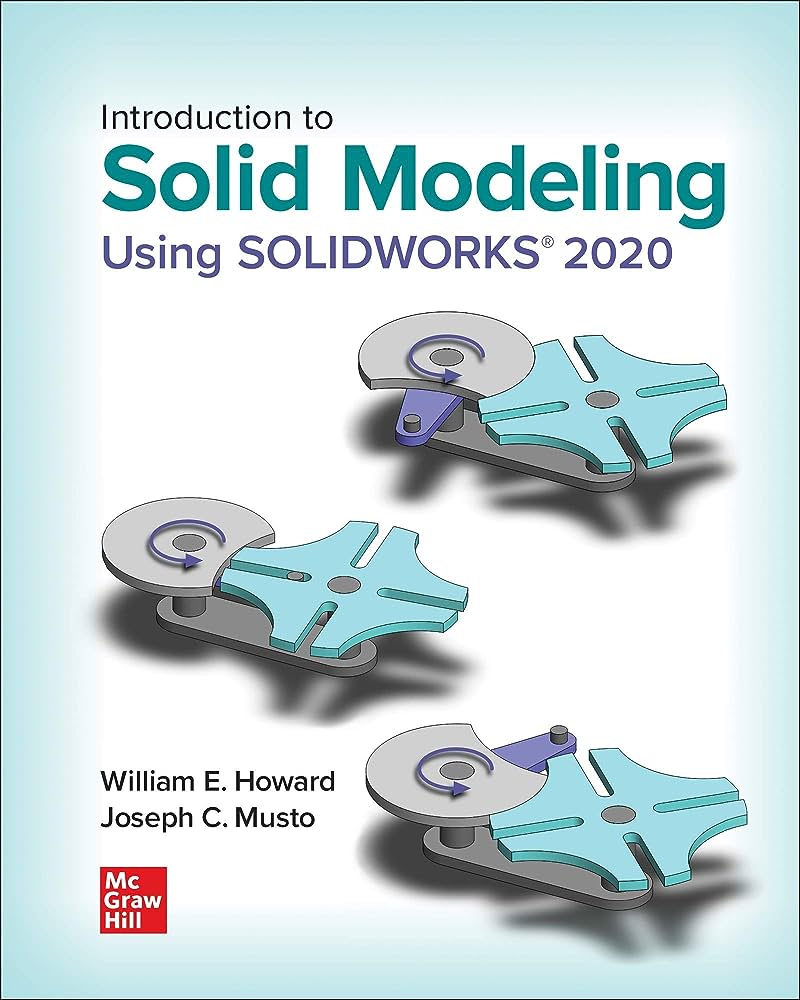 Introduction to solid modeling using solidworks 2020 / William E. Howard, Joseph C. Musto