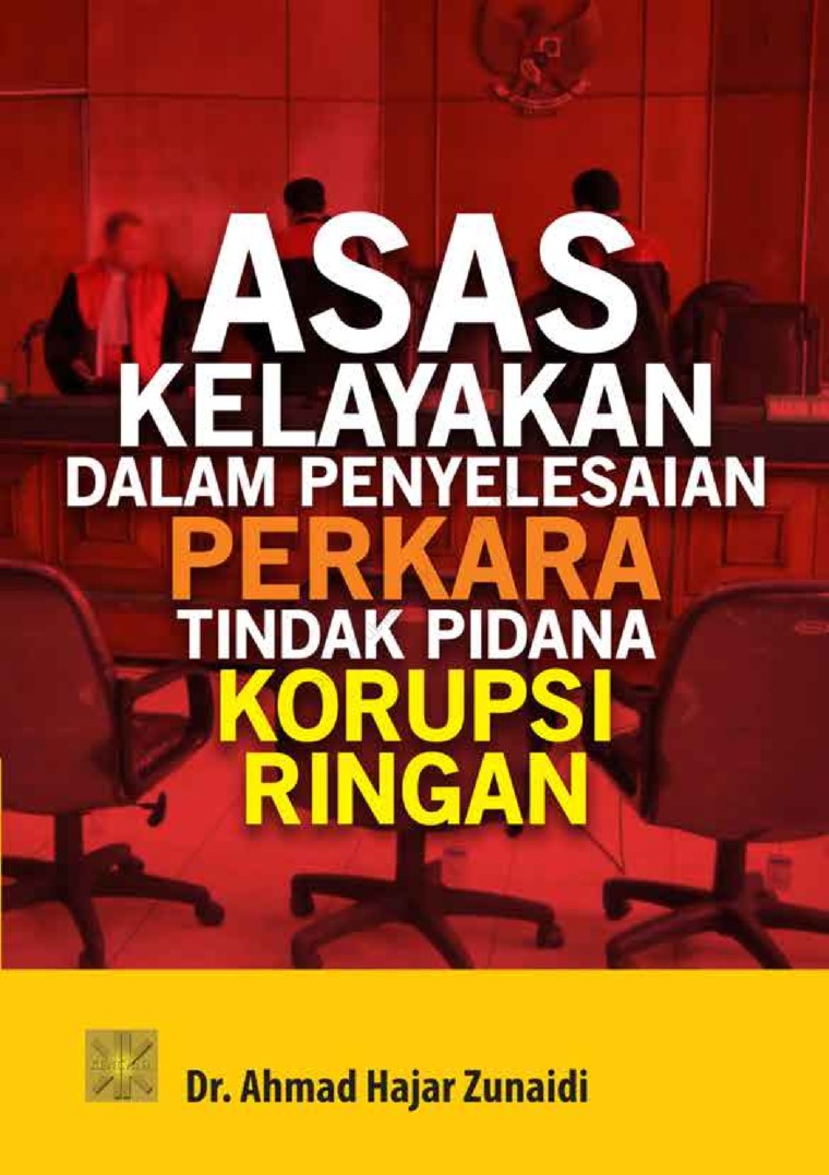 Asas kelayakan dalam penyelesaian perkara tindak pidana korupsi ringan / Dr. Ahmad Hajar Zunaidi