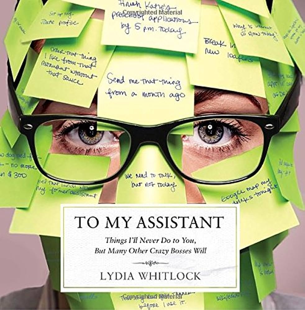 To my assistant : things i'll never do to you, but many other crazy bosses will