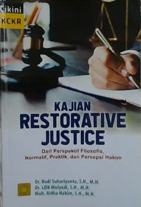 Kajian restorative justice : dari perspektif filosofis, normatif, praktik, dan persepsi hakim
