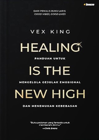 Healing is the new high : panduan untuk mengelola gejolak emosional dan menemukan kebebasan