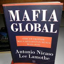 Mafia Global :  Sebuah Ekspose Mega-Kejahatan Dunia masa kini / Antonio Nicaso : editor HB Supayo