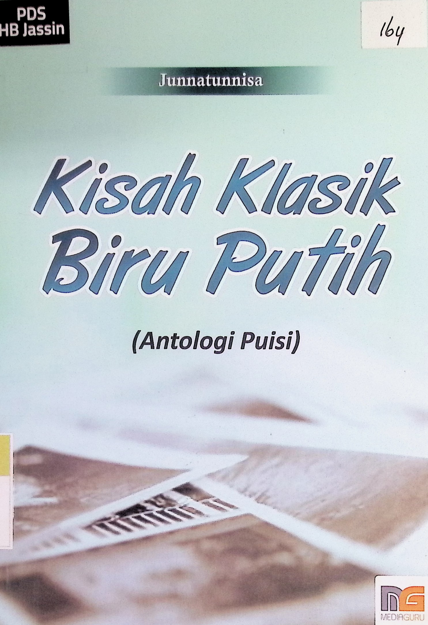 Kisah klasik biru putih :  antologi puisi / Junnatunnisa