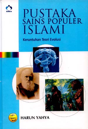 Pustaka Sains Populer Islami : Keruntuhan Teori Evolusi, jilid 1
