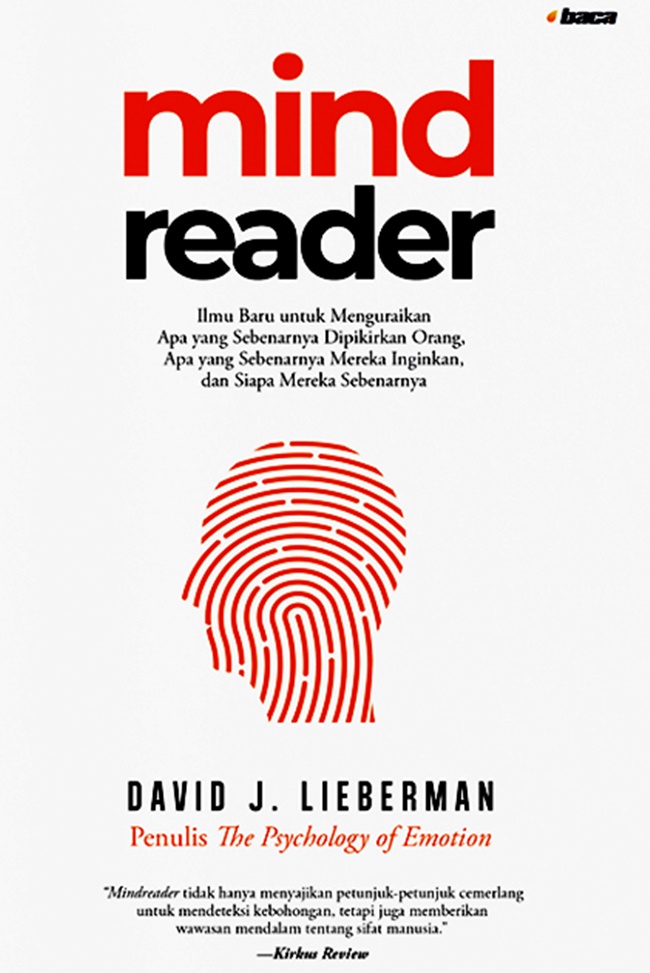 Mindreader : ilmu baru untuk menguraikan apa yang sebenarnya dipikirkan orang, apa yang sebenarnya mereka inginkan, dan siapa mereka sebenarnya