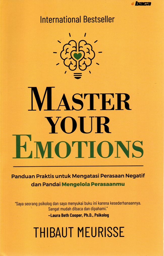 Master your emotions : panduan praktis untuk mengatasi perasaan negatif dan pandai mengelola perasaanmu