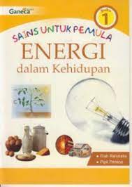Sains untuk pemula, : energi dalam kehidupan