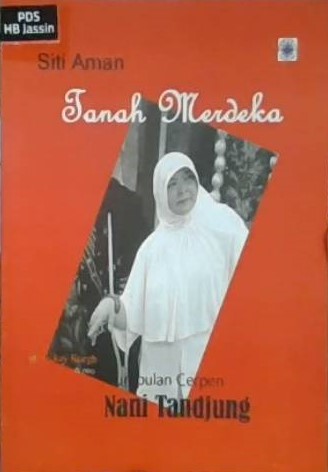 Siti aman tanah merdeka :  kumpulan cerpen / Nani Tandjung; editor, Afif Awwally Fajr