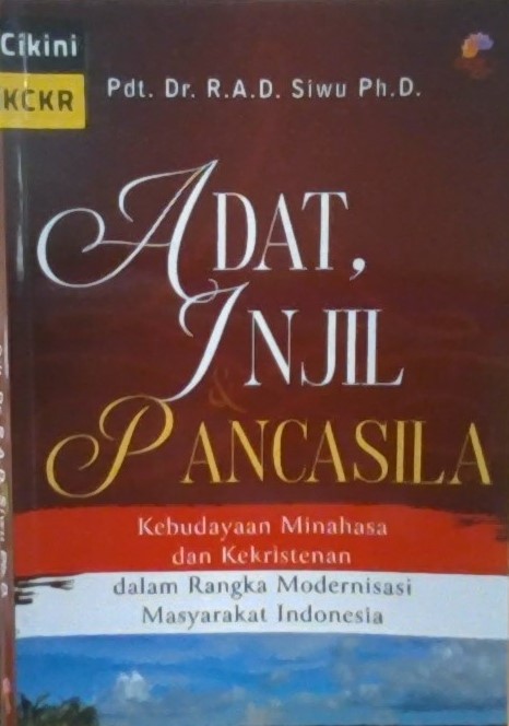 Adat, Injil, dan Pancasila / Pdt. Dr. Richard A.D. Siwu, Ph.D. ; editor, Adri B. Setiawan dan Hana Pattinama