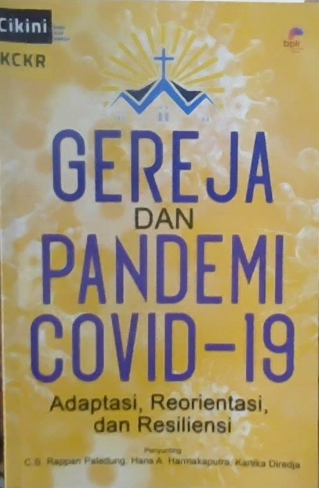 Gereja dan pandemi Covid-19 : adaptasi, reorientasi, dan resiliensi