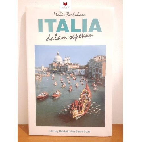 Mahir berbahasa Italia dalam sepekan / Shierley Baldwin dan Sarah Boas ; ed. Herman Sudrajat
