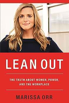 Lean out : the truth about women, power, and the workplace