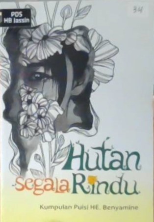 Hutan segala rindu :  kumpulan puisi / HE. Benyamine; ilustrasi, Mika August
