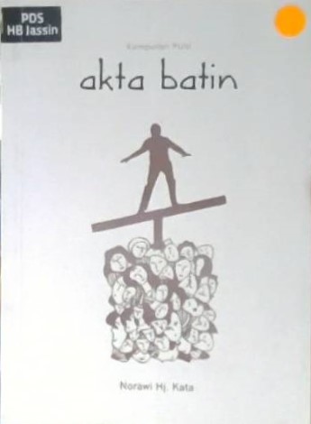 Akta batin :  kumpulan puisi / Norawi Hj. Kata