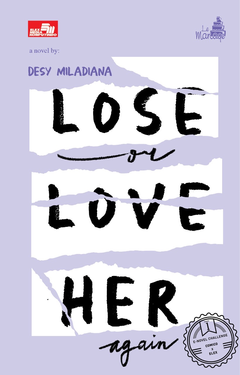 Lose or love her again / Desy Miladiana ; Penyunting, Afrianty P. Pardede