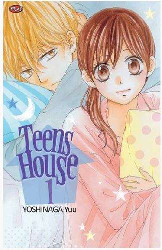 Teens house 1 / Yoshinaga Yuu ; Alih Bahasa : Mustika Maria, editor : Anni Pramudito
