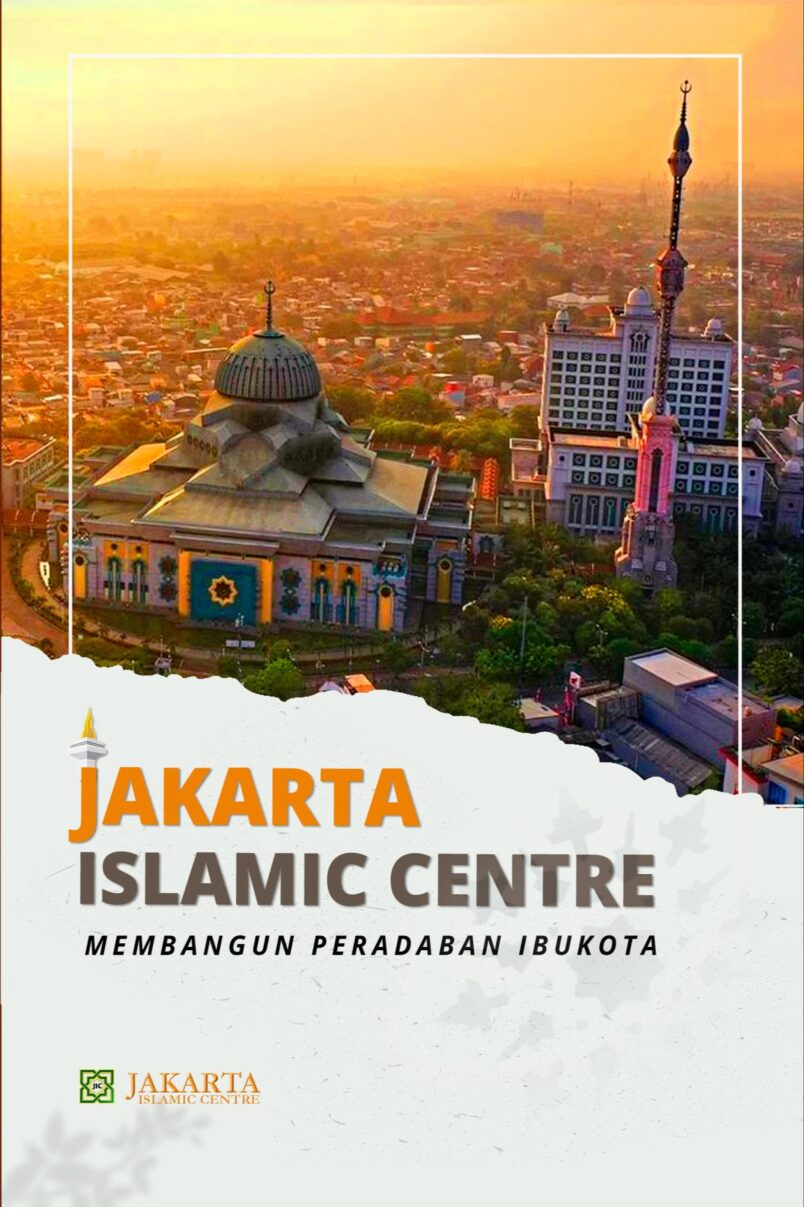 Jakarta islamic centre membangun peradaban ibukota : peran & kontribusi ulama membangun jakarta