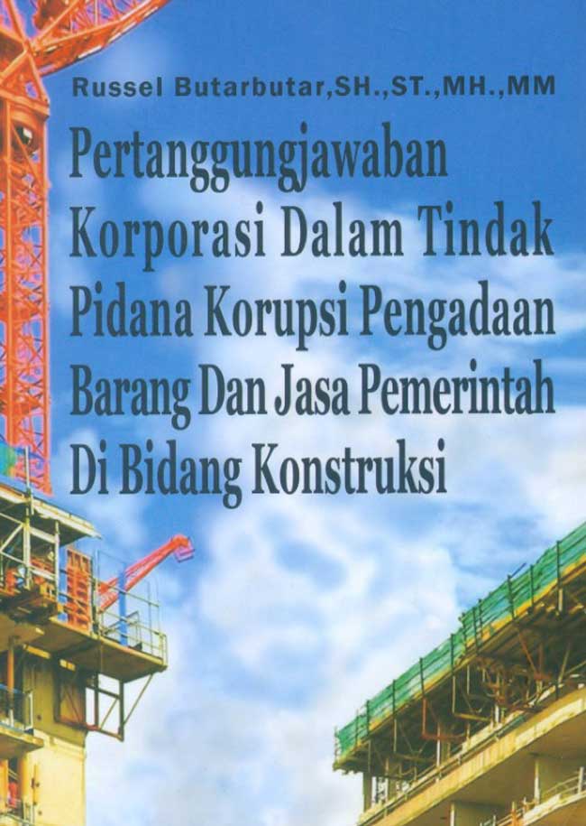 Pertanggungjawaban korporasi dalam tindak pidana korupsi pengadaan barang dan jasa pemerintah di bidang konstruksi