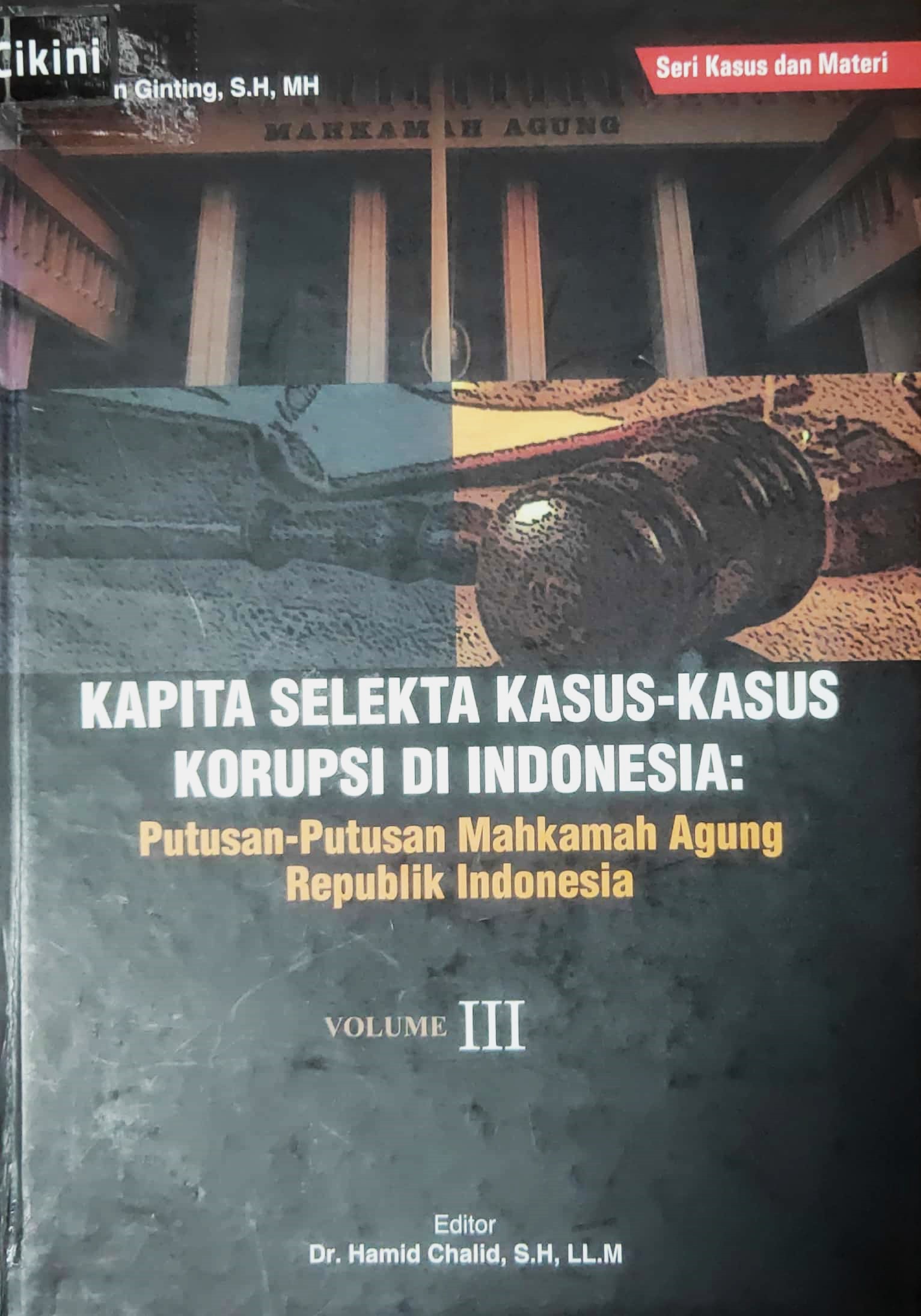 Kapita selekta kasus-kasus korupsi di Indonesia volume 3 : putusan-putusan Mahkamah Agung Republik Indonesia