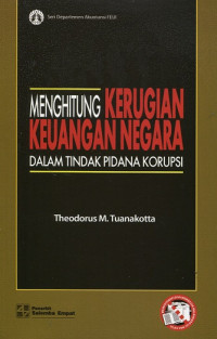 Menghitung kerugian keuangan negara dalam tindak pidana korupsi