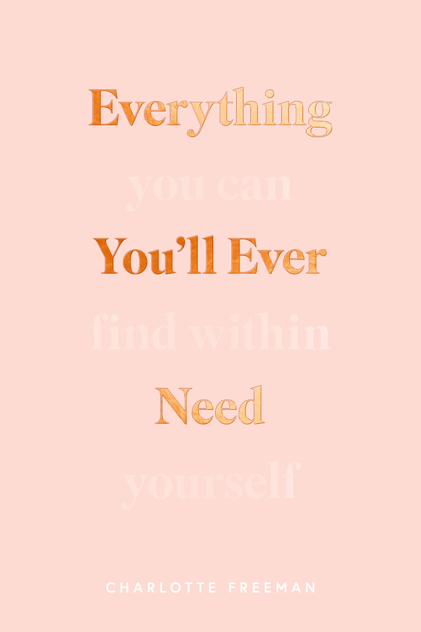 Everything you'll ever need : you can find within yourself