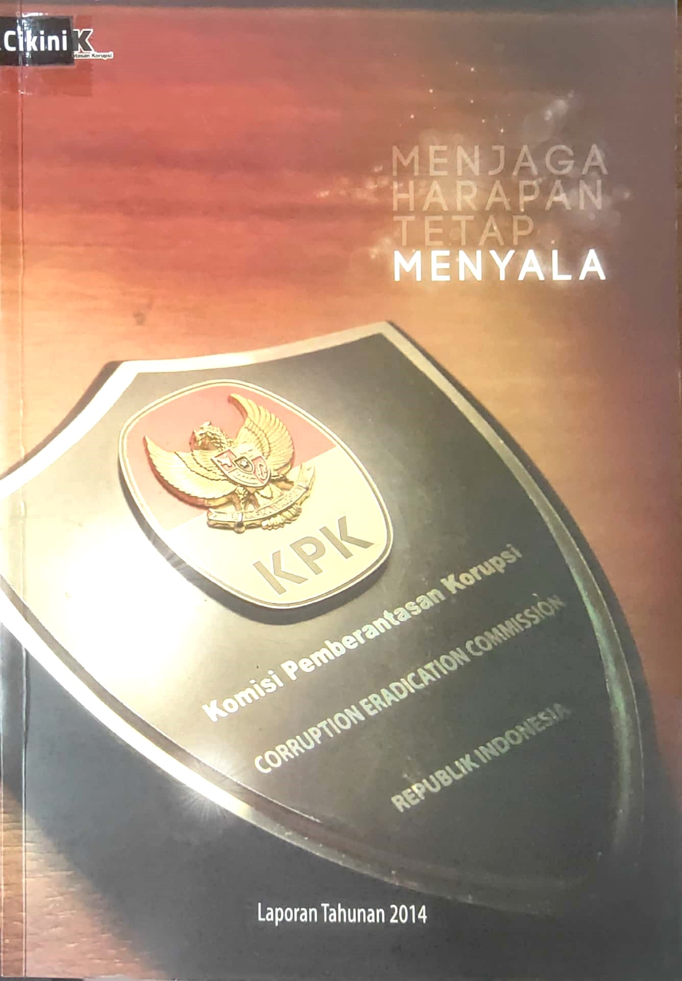 Menjaga harapan tetap menyala : laporan tahunan (KPK) 2014