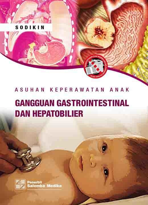 Asuhan keperawatan anak gangguan sistem gastrointestinal dan hepatpbilier / Sodikin
