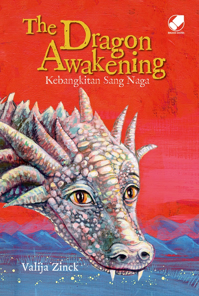 The dragon awakening :  kebangkitan sang naga / Valija Zinck ; pengalih bahasa, Diandra Rizkyutami ; penyunting, Tiara Desicha