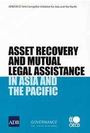 Asset recovery and mutual legal assistance in Asia and the Pacific / OECD Anti-Corruption Initiative for Asia and The Pacific