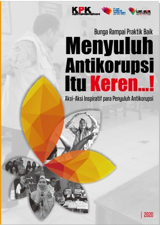Bungai rampai praktik baik menyuluh antikorupsi itu keren...! : aksi-aksi inspiratif para penyuluh antikorupsi