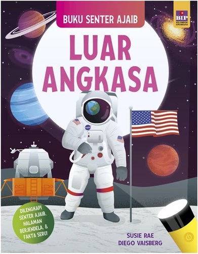Buku senter ajaib : luar angkasa / Susie Rae ; ilustrasi, Diego Vaisberg ; pengalih bahasa, C. Krismariana W. ; penyunting, Agnes Vidita