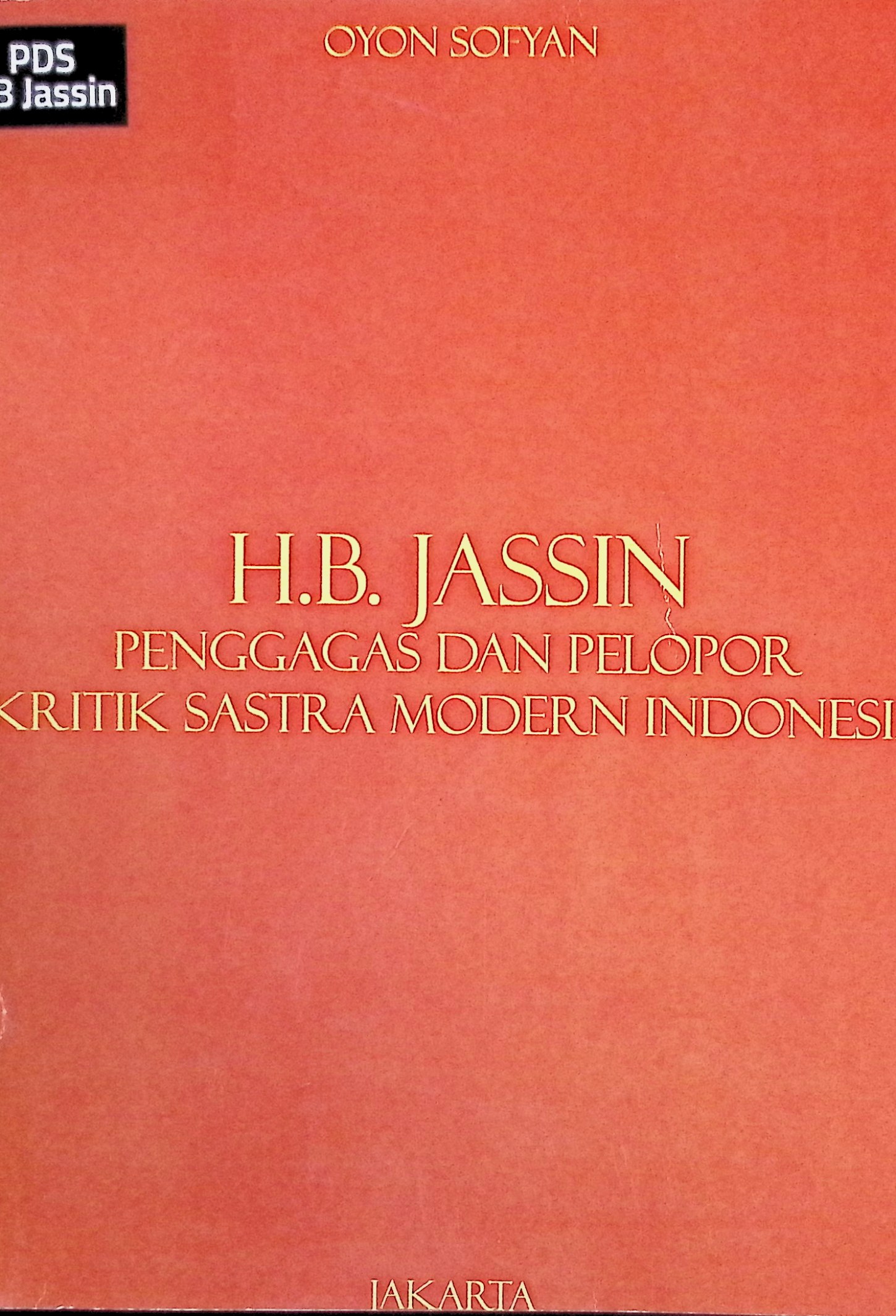 HB Jassin: penggagas dan pelopor kritik sastra modern Indonesia / Oyon Sofyan